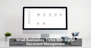 Small Businesses Thrive With Digital Document Management