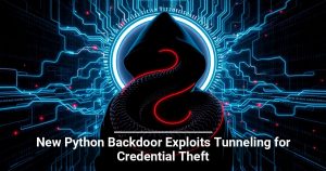 New Python Backdoor Exploits Tunneling for Credential Theft